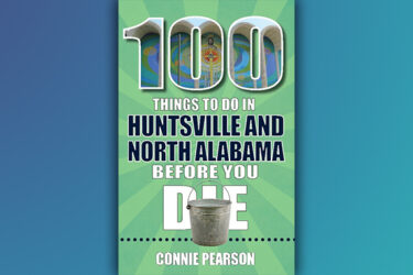 100 Things to Do In Huntsville & North Alabama Before You Die