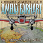 Birmingham Children’s Theatre Presents Amelia Earhart