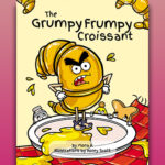 The Grumpy Frumpy Croissant by Mona K.