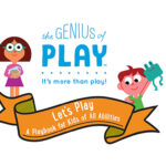 The Genius of Play™ Launches “Let’s Play – A Playbook for All Abilities.”