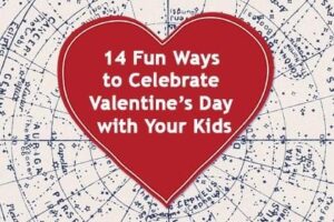 14 Fun Ways to Celebrate Valentine's Day with Your Kids | Birminghamparent.com