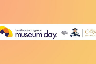 Smithsonian Magazine’s 18th Annual Museum Day Tickets Now Available
