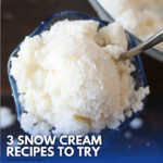 3 Snow Cream Recipes to Try